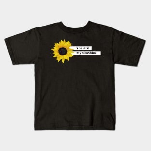 you are my sunshine Kids T-Shirt